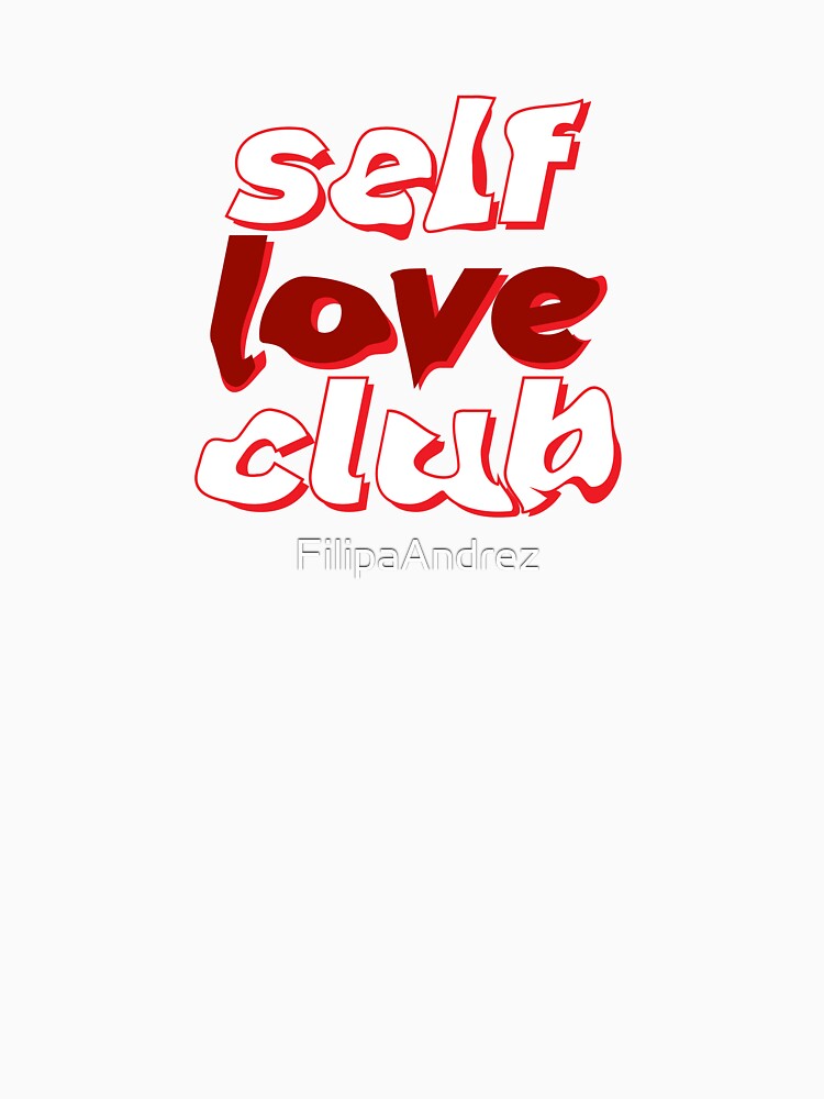 Self love club by FilipaAndrez T-Shirts, Hoodie, Sweatshirt | BlankRebels.com (Image 3)