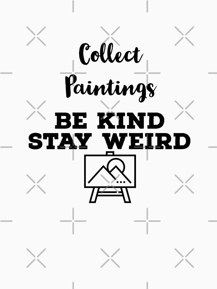 Collect Paitngs Be Kind Stay Weird by ArtBySymone T-Shirts, Hoodie, Sweatshirt | BlankRebels.com (Image 3)