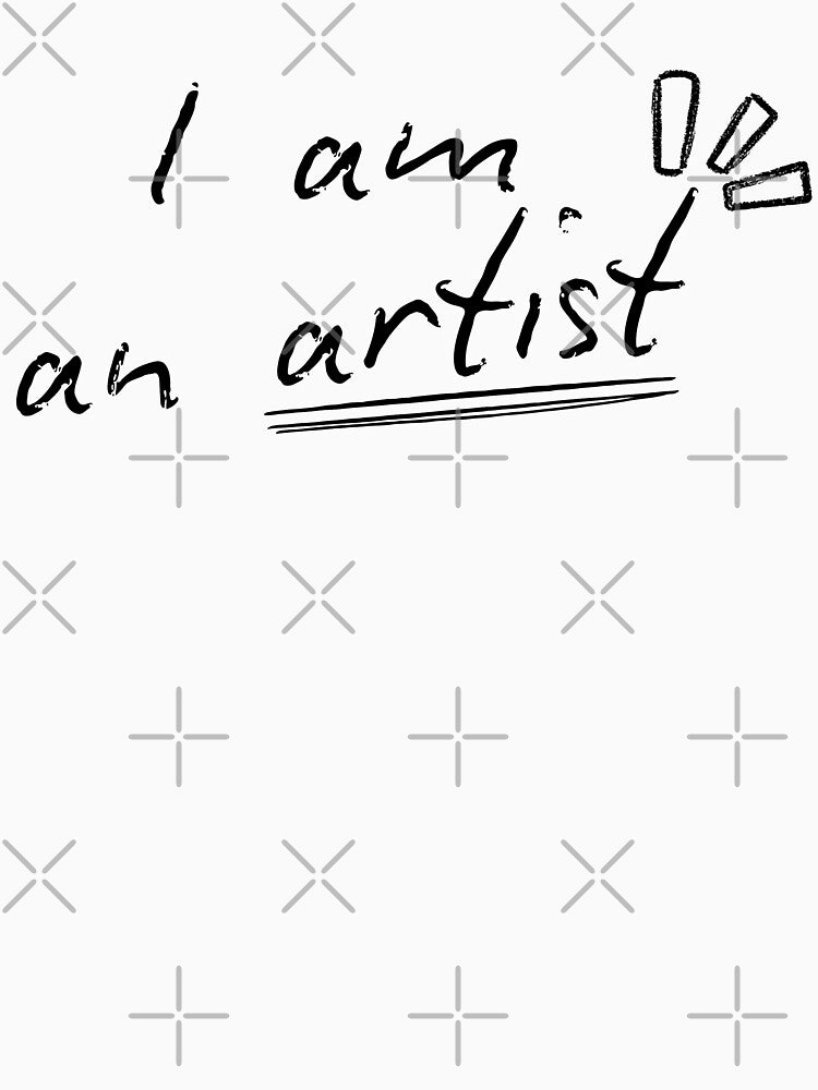 "I am an artist" - Simple minimalist design by SJ_Designs T-Shirts, Hoodie, Sweatshirt | BlankRebels.com (Image 3)