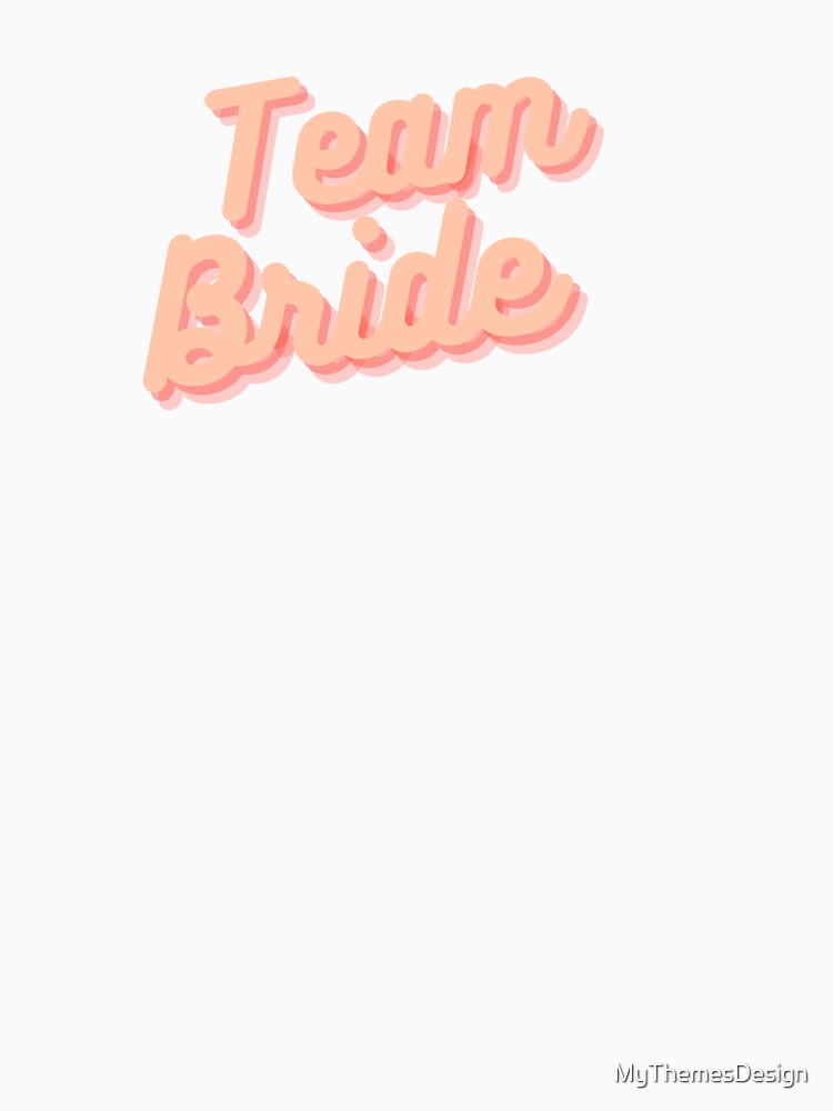 Team Bride by MyThemesDesign T-Shirts, Hoodie, Sweatshirt | BlankRebels.com (Image 3)