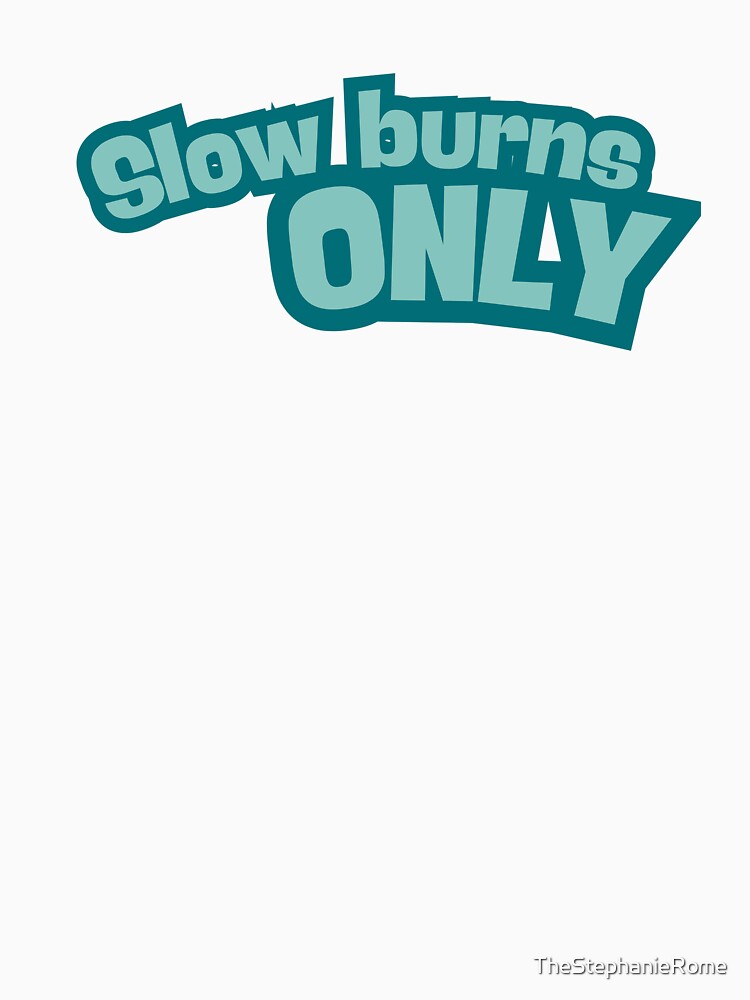 Slow Burns Only Shirt – BookTok Romance Reader Aesthetic Graphic Tee by TheStephanieRome Hoodie, Sweatshirt (Image 3)