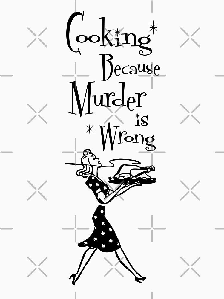 Funny Sayings - Cooking Because Murder is Wrong - Funny Gifts for Women - Vintage by DesignByLeo T-Shirts,... (Image 3)