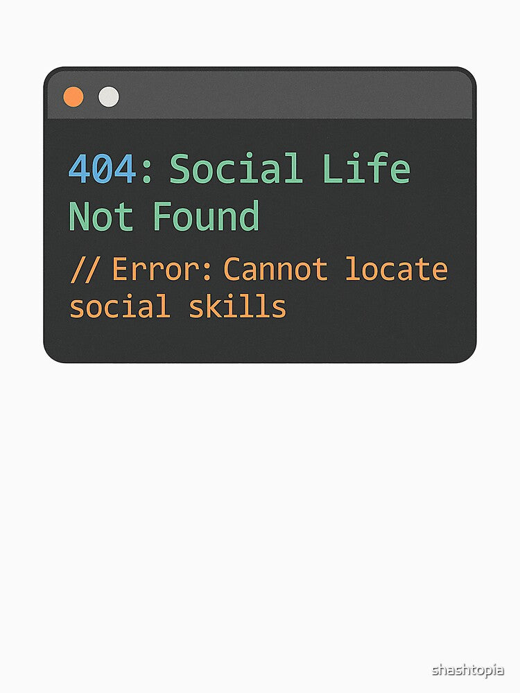 Developer Life Code T-Shirt Social Life Not Found by shashtopia