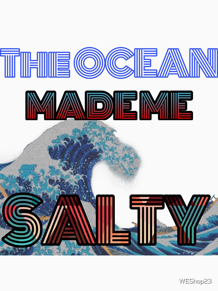 The ocean made me salty by WEShop23 T-Shirts, Hoodie, Sweatshirt | BlankRebels.com (Image 3)