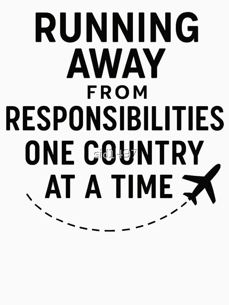 Running Away From Responsibilities – Funny Travel Humor Quote by SidTastic T-Shirts, Hoodie, Sweatshirt (Image 3)