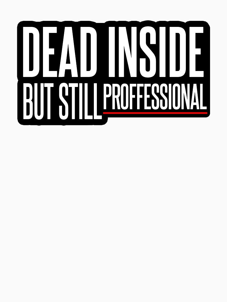 Dead Inside but Still Professional – Burnout Humor Office Design by 9to5Survivors T-Shirts, Hoodie, Sweatshirt (Image 3)