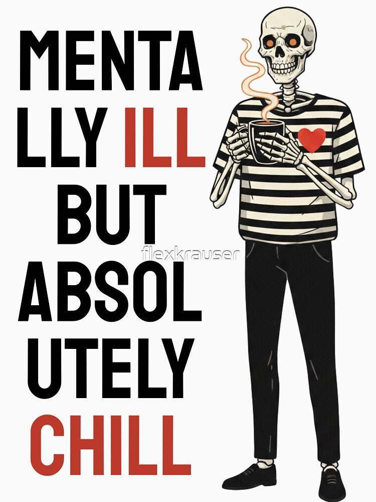 MENTALLY ILL BUT ABSOLUTELY CHILL by flexkrauser T-Shirts, Hoodie, Sweatshirt | BlankRebels.com (Image 3)