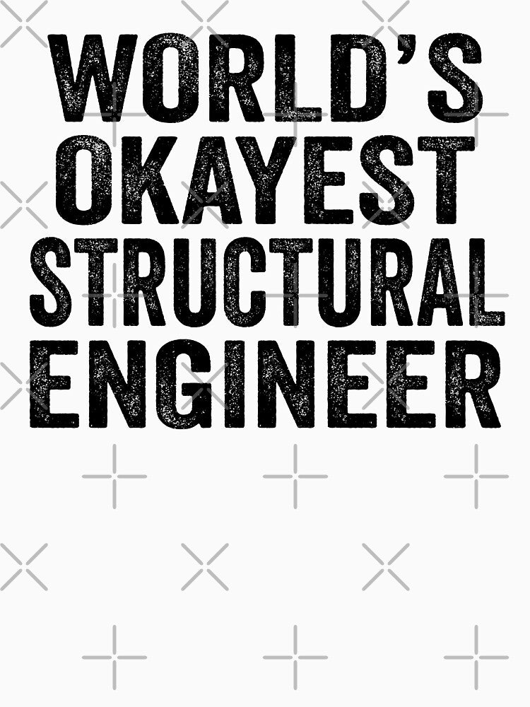 World'S Okayest Structural Engineer Shirt Funny Structural Engineer Dad Husband Structural Engineer Distressed T-Shirts, Hoodie, Sweatshirt
