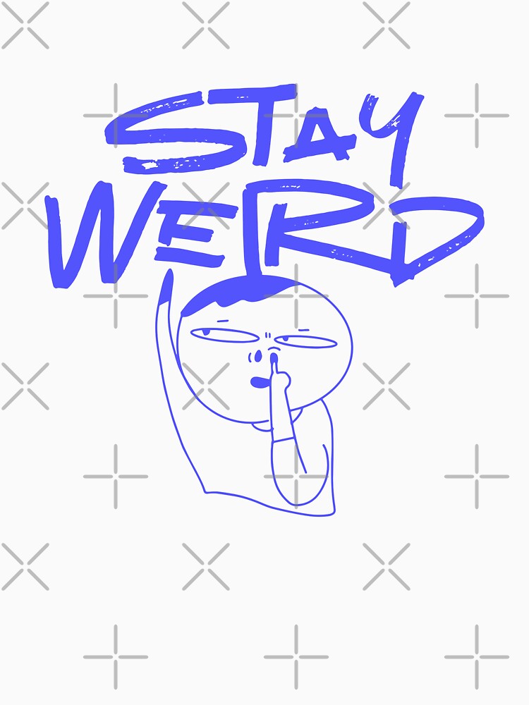 Stay Weird by ElevatedGrear T-Shirts, Hoodie, Sweatshirt | BlankRebels.com (Image 3)