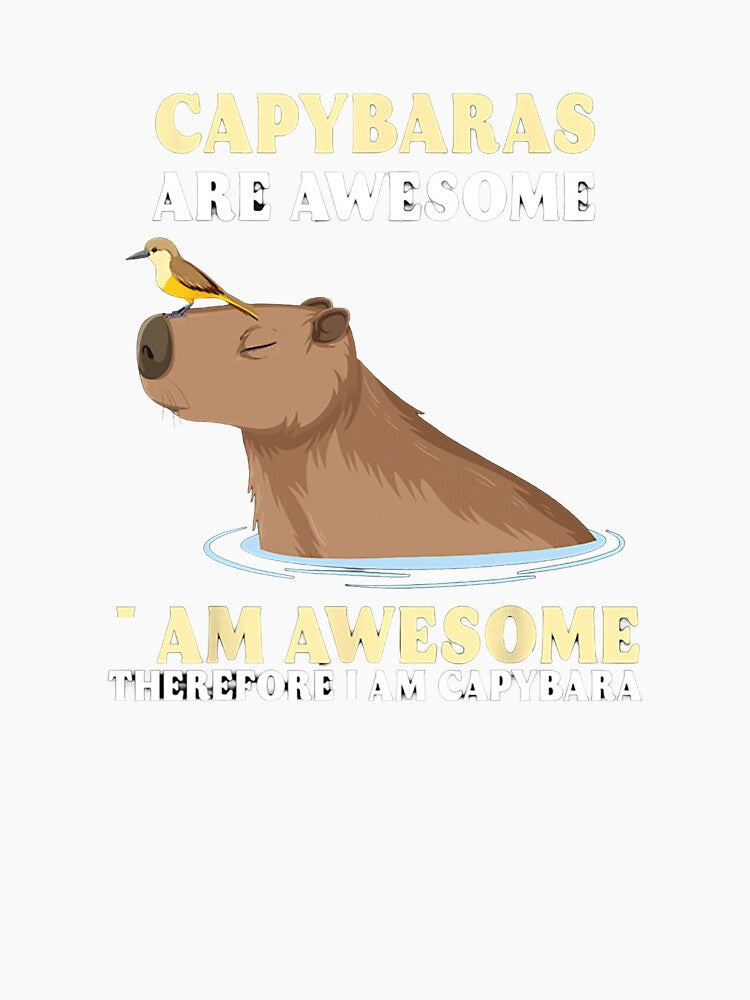 Capybaras Are Awesome – Therefore I Am Awesome T-Shirts, Hoodie, Sweatshirt