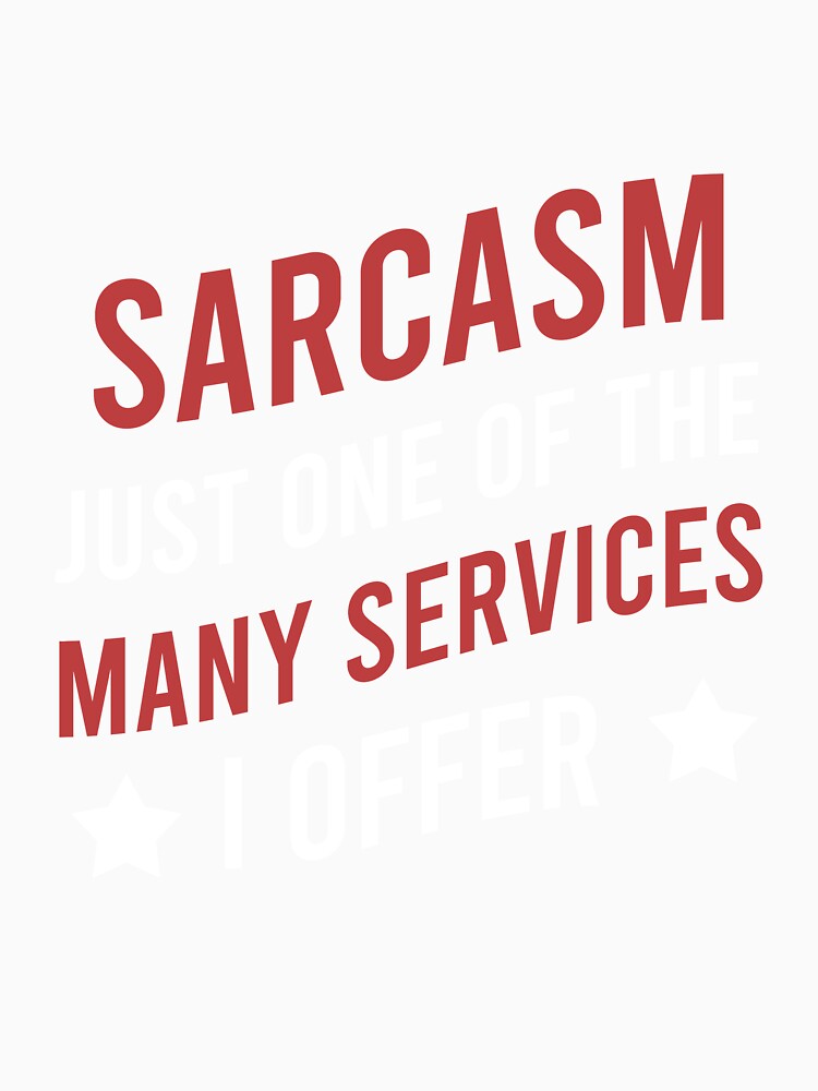 Sarcasm just one of the many services I offer by Matheus2001
