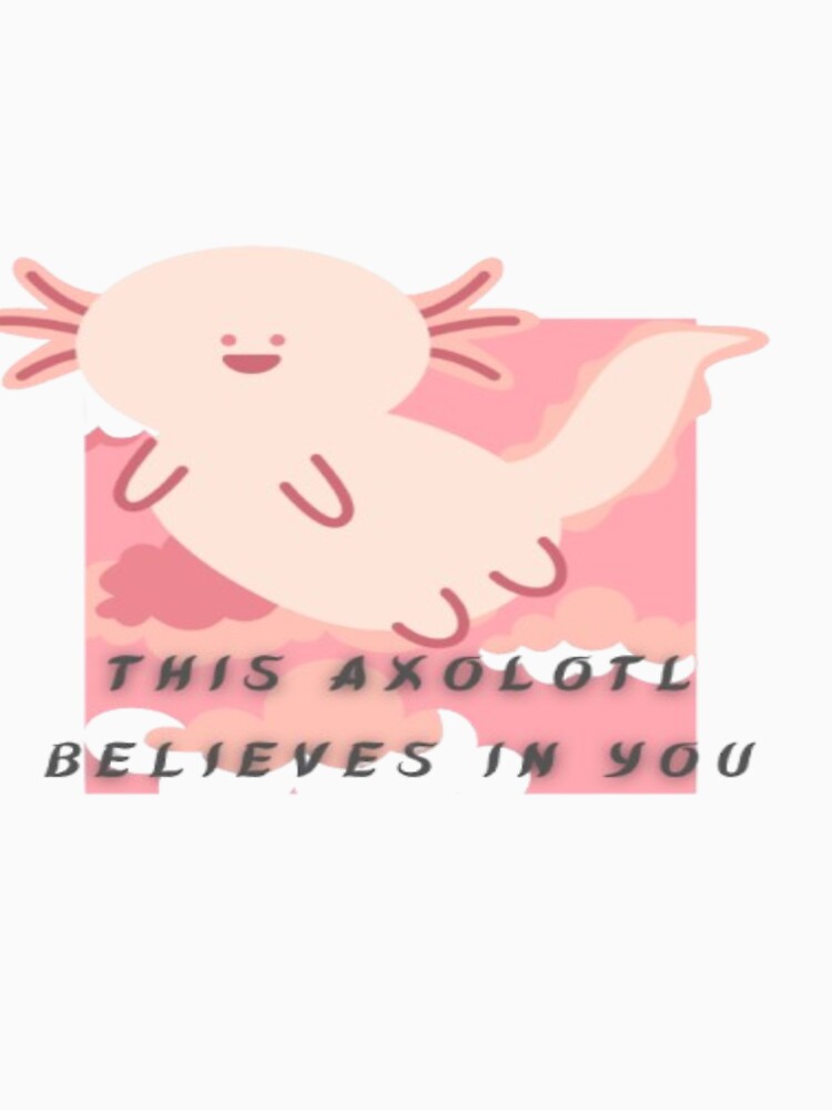 Happy axolotl by Yagami1 T-Shirts, Hoodie, Sweatshirt | BlankRebels.com (Image 3)