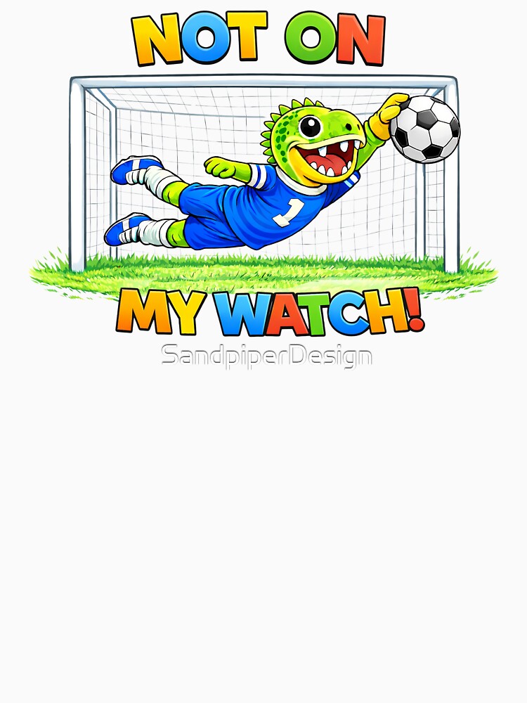 Rexy the T-Rex Soccer Goalie – “Not On My Watch!” Funny Dinosaur Goalkeeper Art for Kids by SandpiperDesign