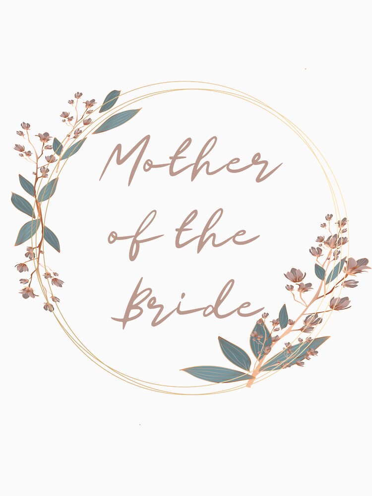 Mother of the Bride by designsbyreaia T-Shirts, Hoodie, Sweatshirt | BlankRebels.com (Image 3)