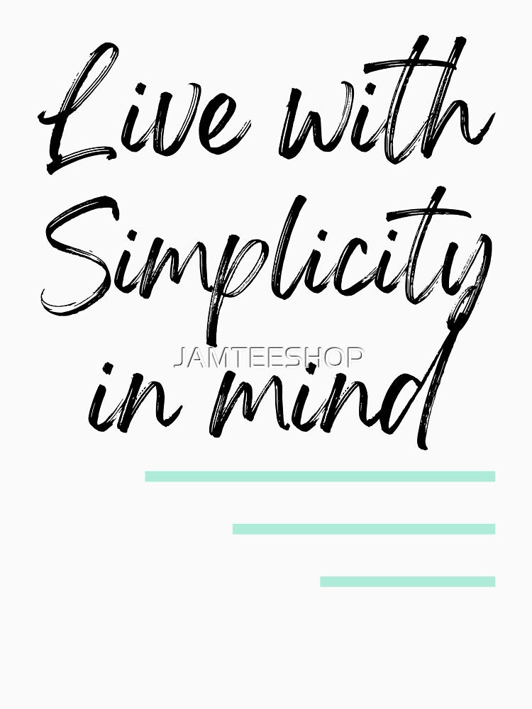 Live With Simplicity In Mind Design by JAMTEESHOP T-Shirts, Hoodie, Sweatshirt | BlankRebels.com (Image 3)