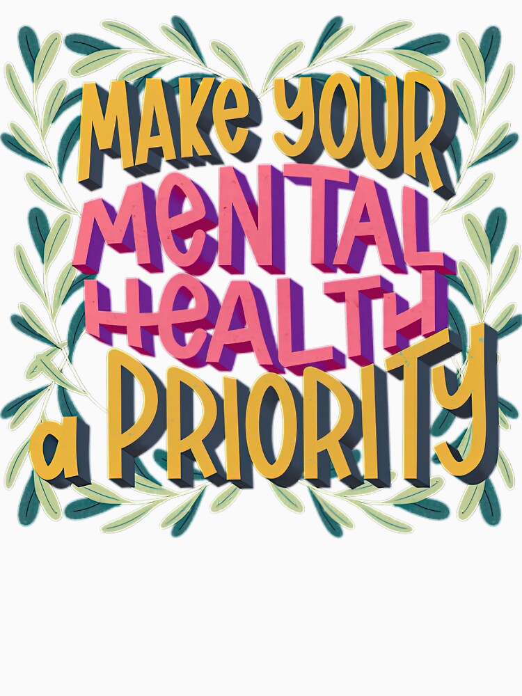 make your mental health a priority by NickMontreuil T-Shirts, Hoodie, Sweatshirt | BlankRebels.com (Image 3)