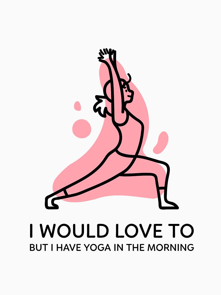 I Would Love To But Yoga In The Morning by RiseandShineTee T-Shirts, Hoodie, Sweatshirt | BlankRebels.com (Image 3)