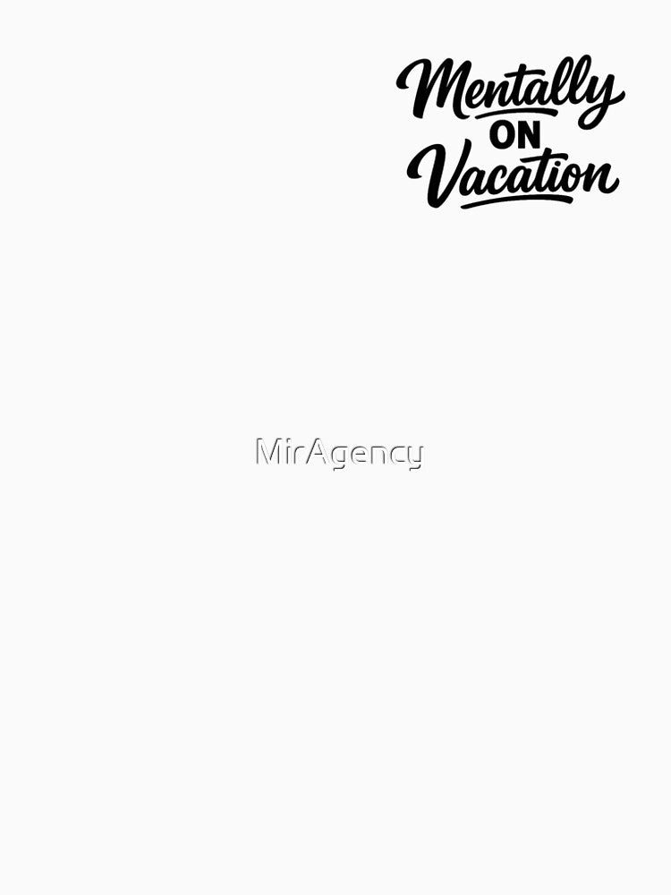 Mentally on Vacation – Minimalist Script Quote by MirAgency T-Shirts, Hoodie, Sweatshirt | BlankRebels.com (Image 2)
