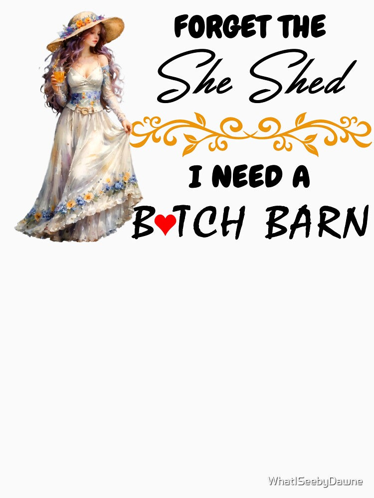 Forget The She Shed 1 by Dawne's Designs T-Shirts, Hoodie, Sweatshirt | BlankRebels.com (Image 3)
