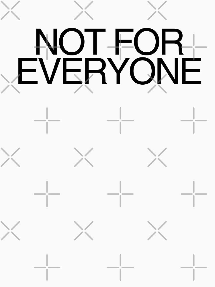 NOT FOR EVERYONE by Starving  Artist T-Shirts, Hoodie, Sweatshirt | BlankRebels.com (Image 3)