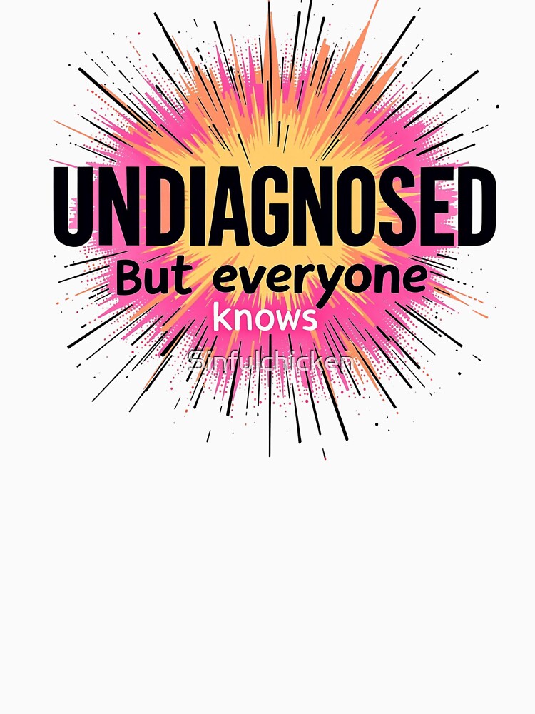 Undiagnosed But Everyone Knows - Neurodivergent Awareness Design by Sinfulchicken T-Shirts, Hoodie, Sweatshirt (Image 3)