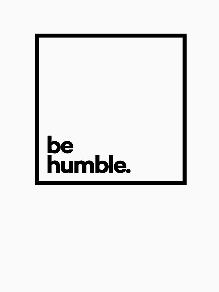 Be Humble Minimal Black Typography by meeneemal T-Shirts, Hoodie, Sweatshirt | BlankRebels.com (Image 3)