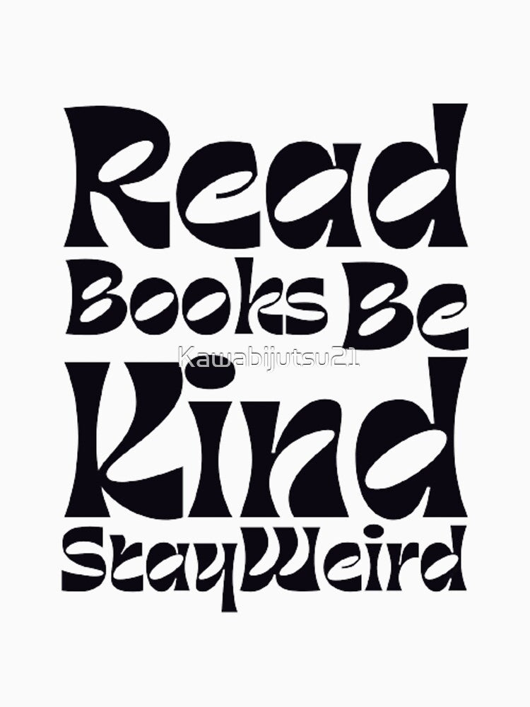 Read books be kind stay weird! by Kawabijutsu21 T-Shirts, Hoodie, Sweatshirt | BlankRebels.com (Image 3)