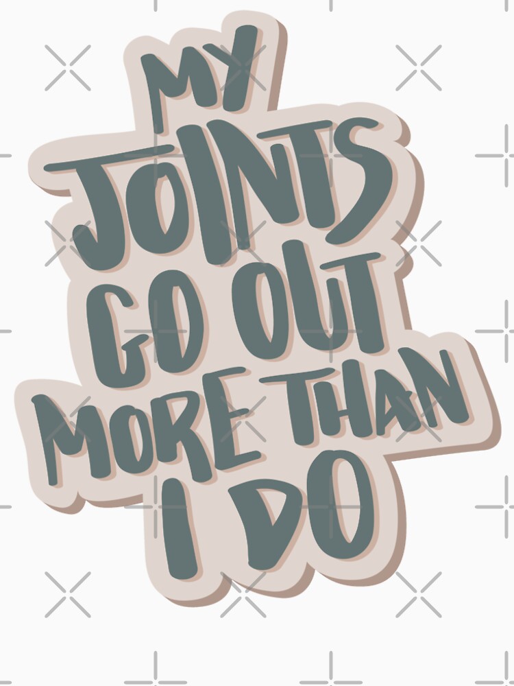 My Joints Go Out More Than I Do Hand Lettered Quote by BexGrimwood T-Shirts, Hoodie, Sweatshirt | BlankRebels.com (Image 2)