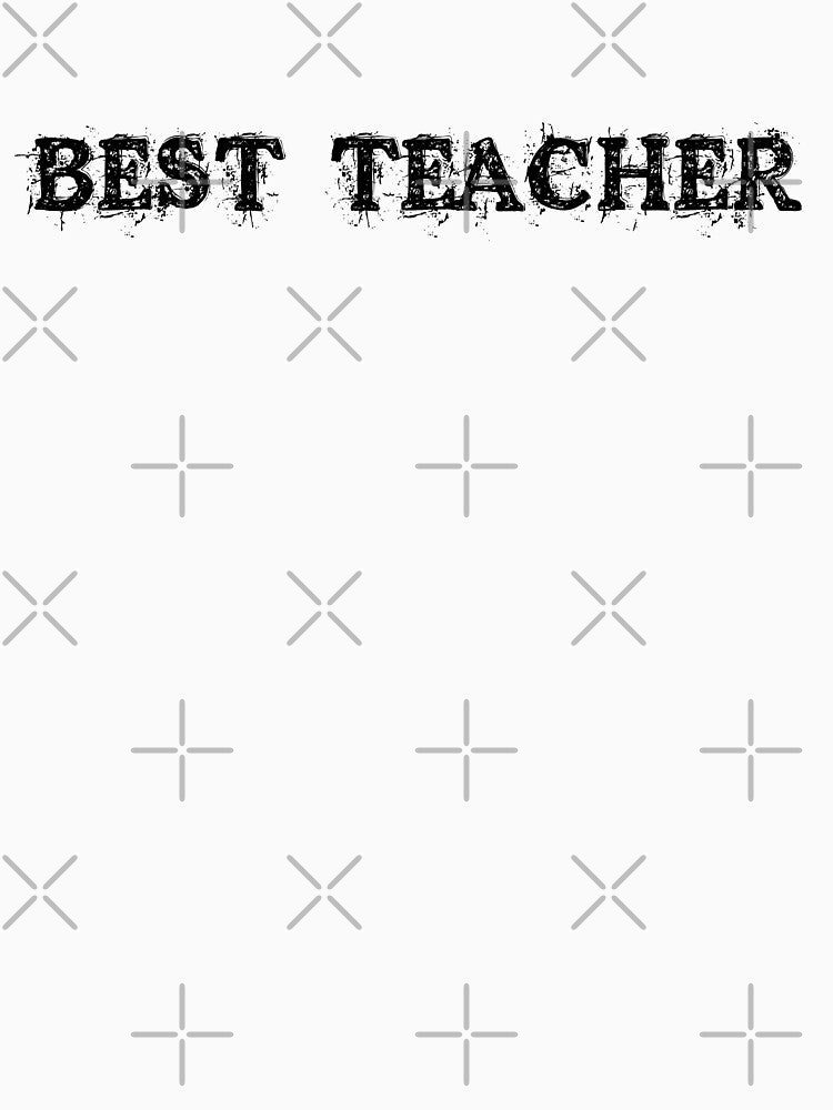 Best Teacher – Appreciation Typography T-Shirts, Hoodie, Sweatshirt