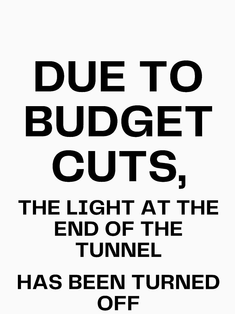 Due to budget cuts, well..... by TeeUnlmtd T-Shirts, Hoodie, Sweatshirt | BlankRebels.com (Image 3)