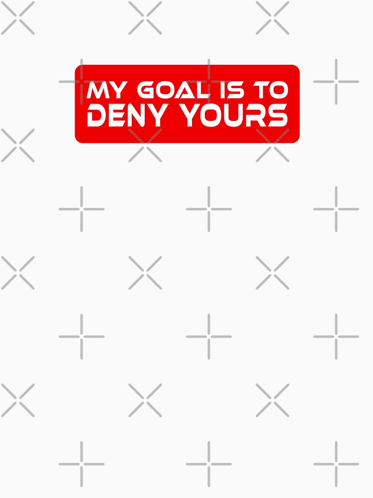 My Goal Is To Deny Yours by Gravy-tee07