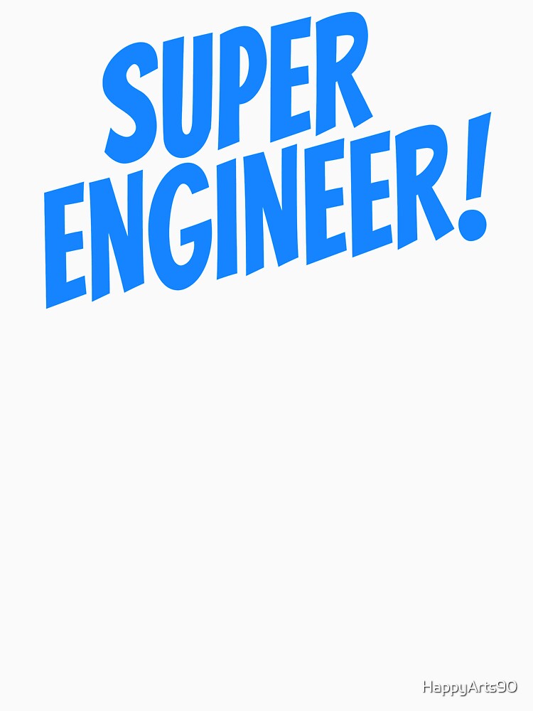 Super Engineer hhh by HappyArts90 T-Shirts, Hoodie, Sweatshirt | BlankRebels.com (Image 3)