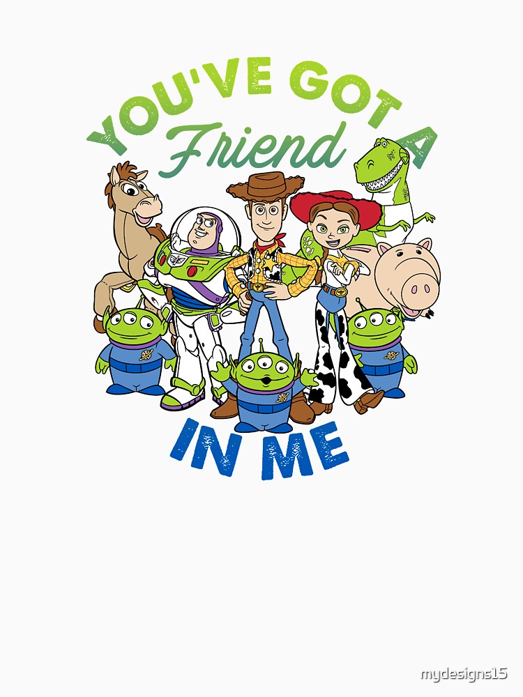 You Got A Friend In Me by mydesigns15 T-Shirts, Hoodie, Sweatshirt | BlankRebels.com (Image 3)