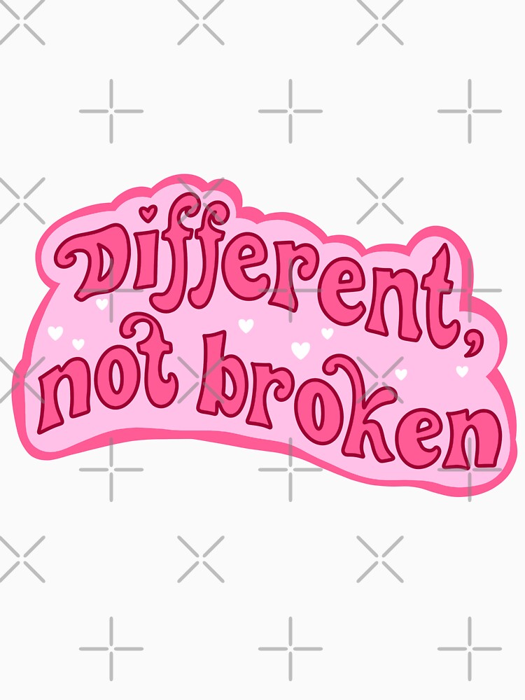 Different, not broke by pinkyfish1010 T-Shirts, Hoodie, Sweatshirt | BlankRebels.com (Image 3)