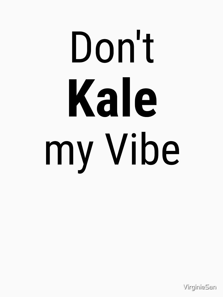 Don't Kale My Vibe – Funny Vegan Pun by VirginieSan T-Shirts, Hoodie, Sweatshirt | BlankRebels.com (Image 3)