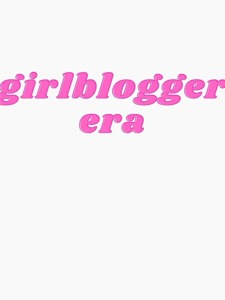 girlblogger era by embhstore T-Shirts, Hoodie, Sweatshirt | BlankRebels.com (Image 3)