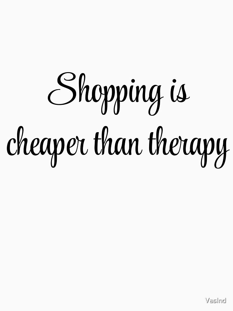 Shopping is Cheaper Than Therapy by VasInd T-Shirts, Hoodie, Sweatshirt | BlankRebels.com (Image 3)