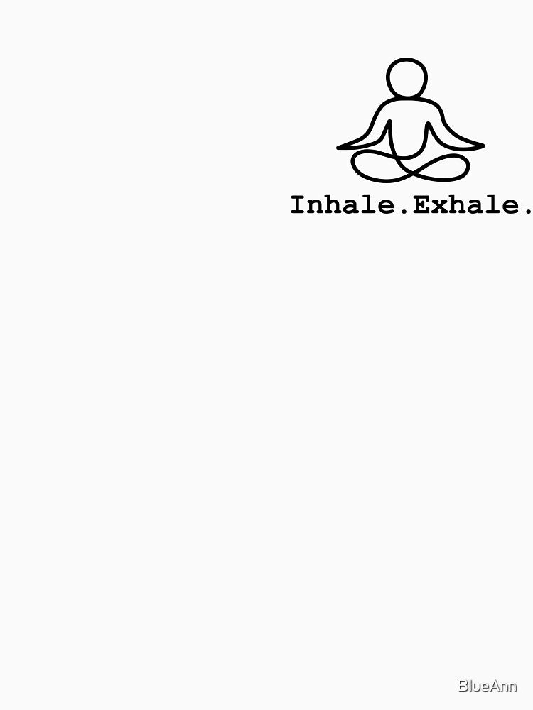 Inhale. Exhale T-Shirts, Hoodie, Sweatshirt