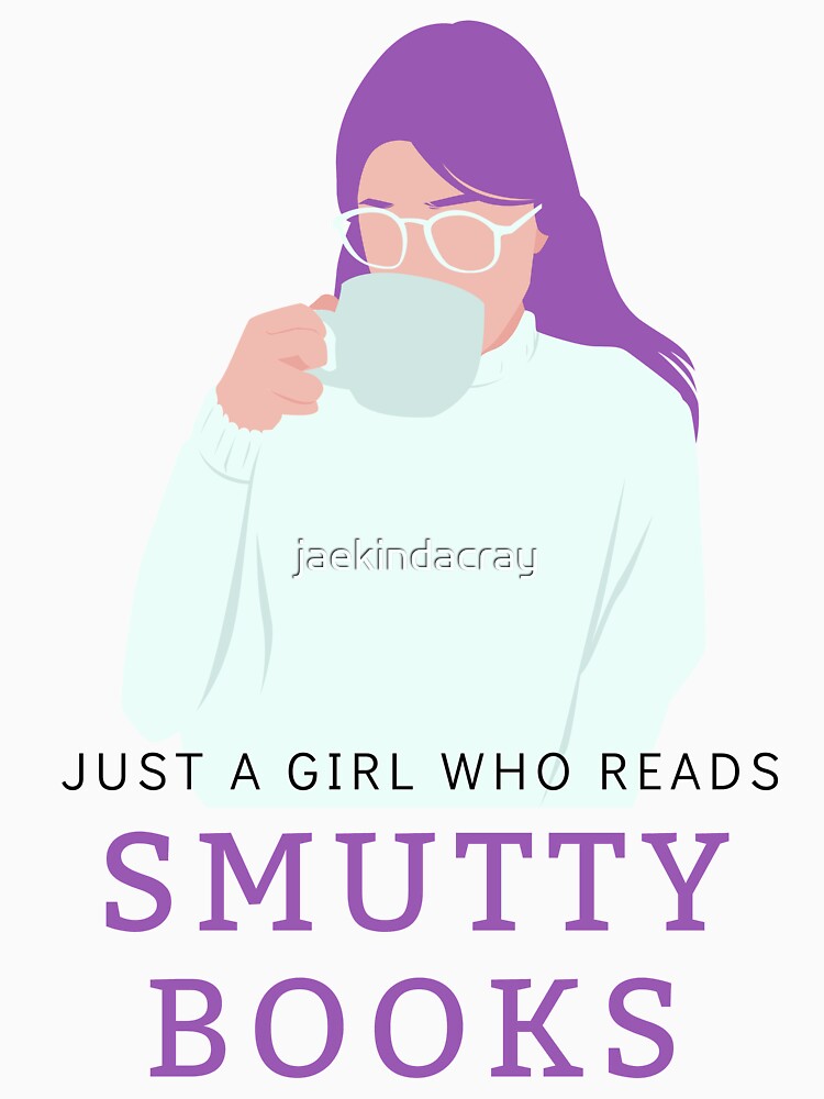 Just a girl who Reads Smutty Books 4 by jaekindacray T-Shirts, Hoodie, Sweatshirt | BlankRebels.com (Image 3)