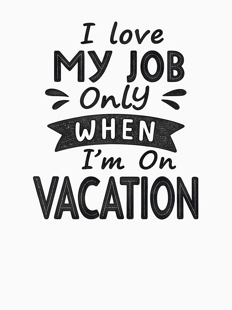 I love my job when i'm on vacation by trendspatterns T-Shirts, Hoodie, Sweatshirt | BlankRebels.com (Image 3)