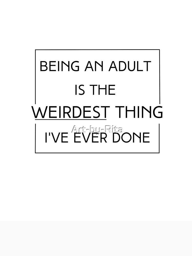 Being an Adult Funny Quote by Art-by-Rita T-Shirts, Hoodie, Sweatshirt | BlankRebels.com (Image 3)