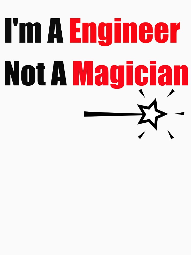 I'm An Engineer Not A Magician by unique things T-Shirts, Hoodie, Sweatshirt | BlankRebels.com (Image 3)