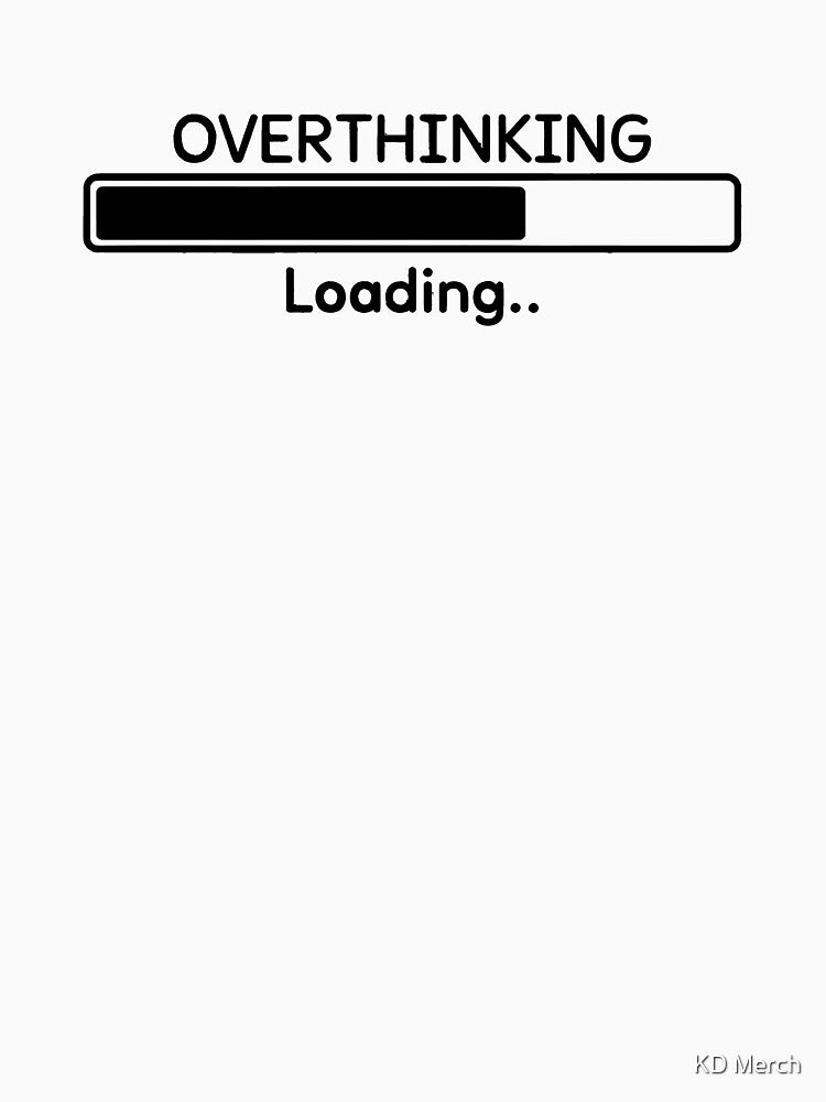 Overthinking Loading by KD Merch T-Shirts, Hoodie, Sweatshirt | BlankRebels.com (Image 3)