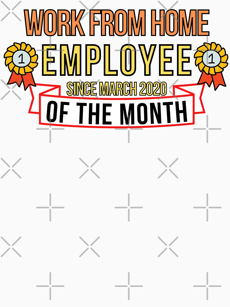 Work From Home Employee of The Month Since March 2020 by GameNarongdech T-Shirts, Hoodie, Sweatshirt (Image 3)