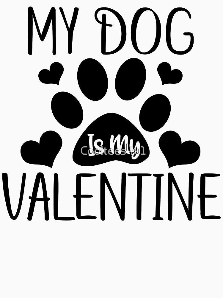 My Dog is my valentine T-shirt by Cooltees4u1 Hoodie, Sweatshirt | BlankRebels.com (Image 3)