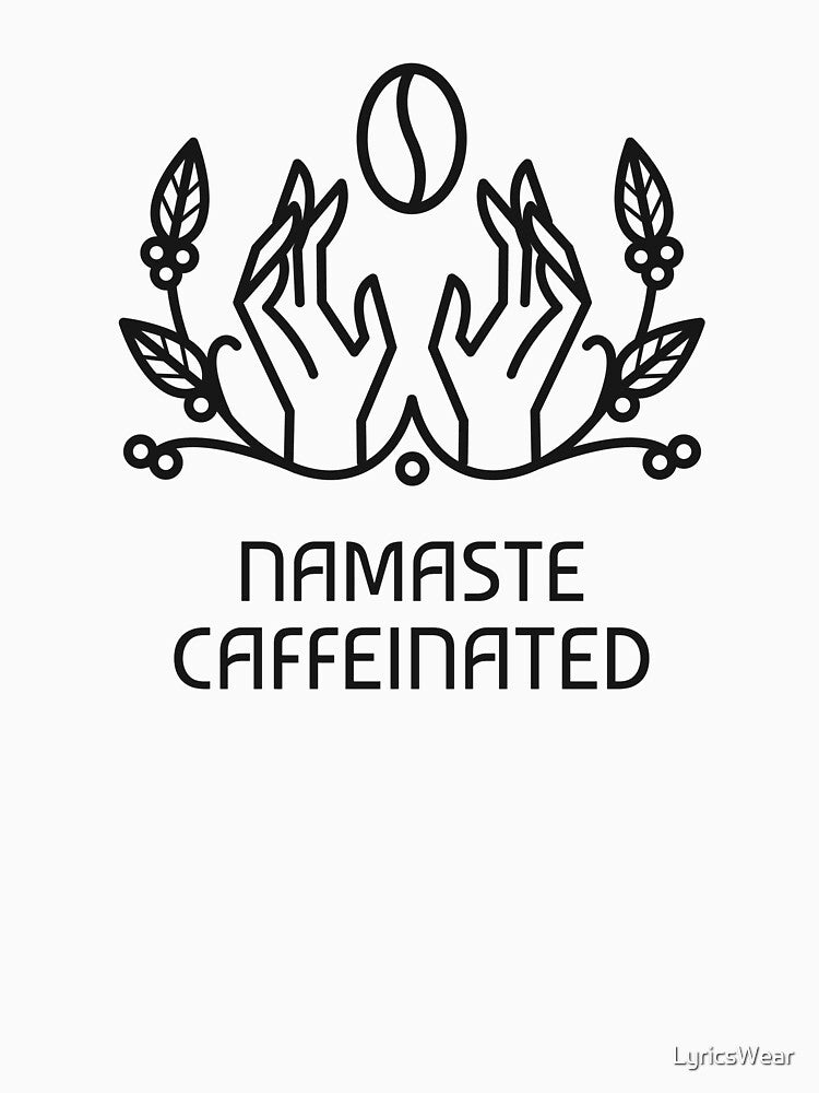 NAMASTE CAFFEINATED by LyricsWear T-Shirts, Hoodie, Sweatshirt | BlankRebels.com (Image 3)