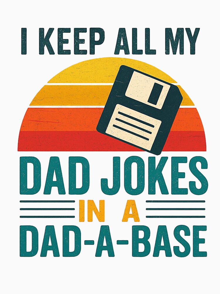 I Keep All My Dad Jokes in a Dad-A-Base – Funny Retro Dad Joke Pun by flagylART