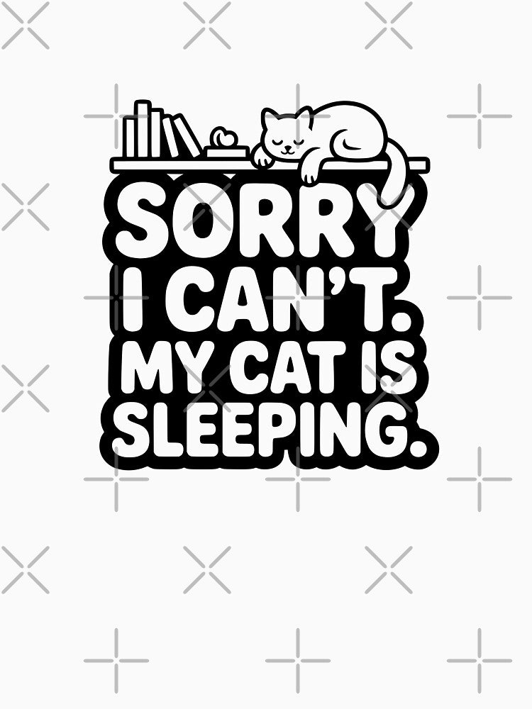 Sorry I Can’t My Cat Sleeping by Dimitrispoli T-Shirts, Hoodie, Sweatshirt | BlankRebels.com (Image 3)
