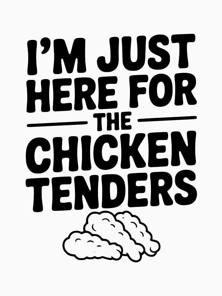 I’m Just Here for the Chicken Tenders by Frank Ring T-Shirts, Hoodie, Sweatshirt | BlankRebels.com (Image 3)