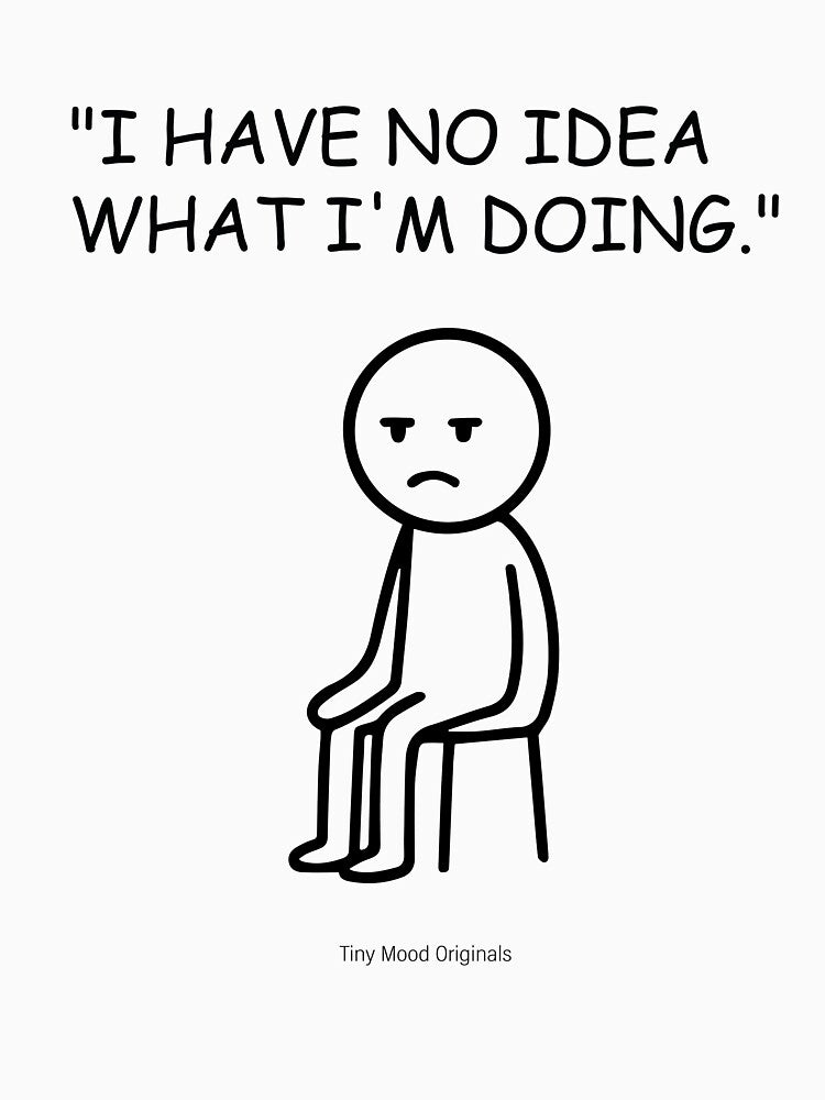 "I HAVE NO IDEA  WHAT I'M DOING." – Funny Office Quote Design by eivicraft